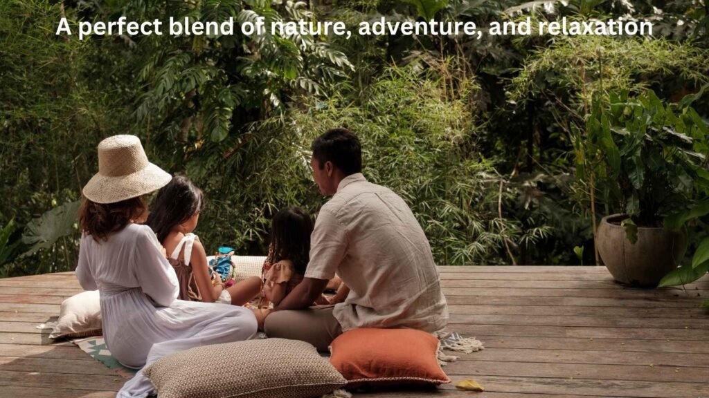 a perfect blend of nature, adventure, and relaxation