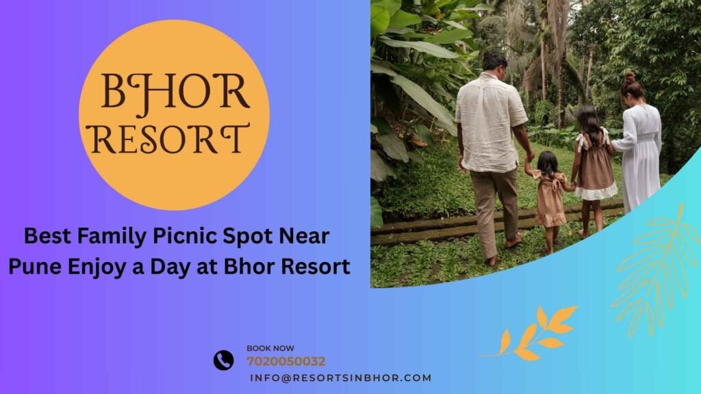 Best Family Picnic Spot Near Pune Enjoy a Day at Bhor Resort
