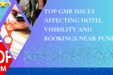 Top GMB Issues Affecting Hotel Visibility and Bookings Near Pune
