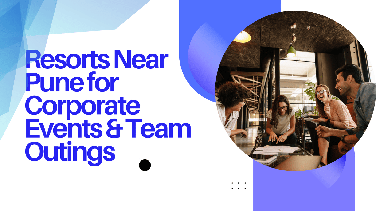Best Resorts Near Pune for Corporate Events & Team Outings