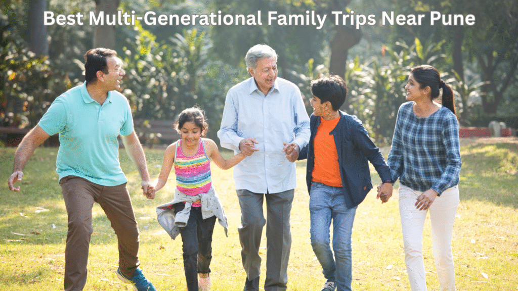 Best Multi-Generational Family Trips Near Pune