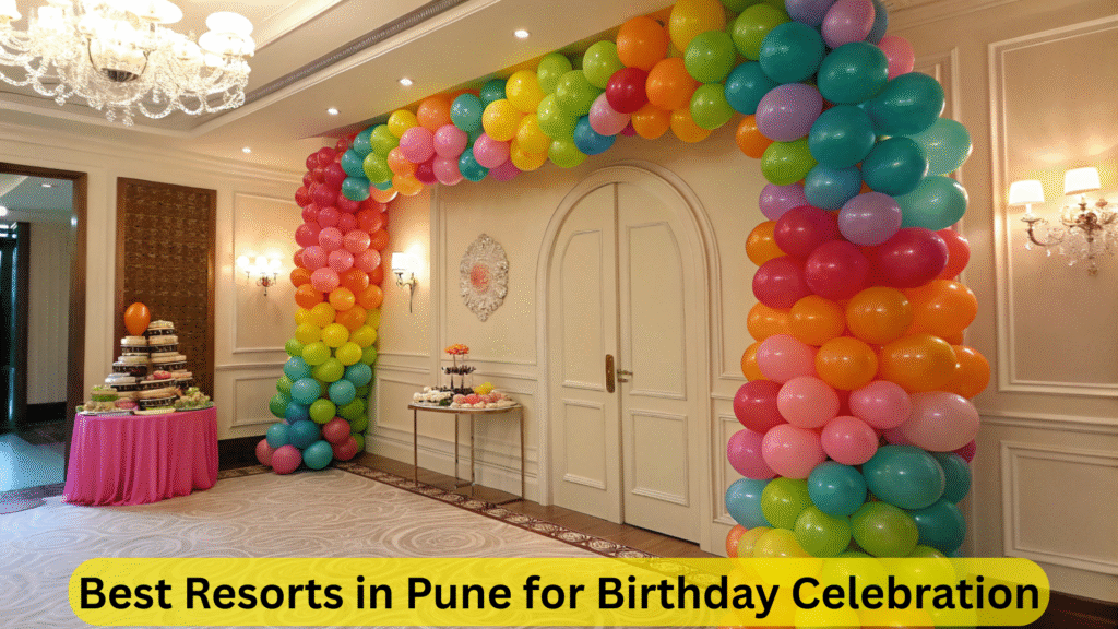 Best Resorts in Pune for Birthday Celebration